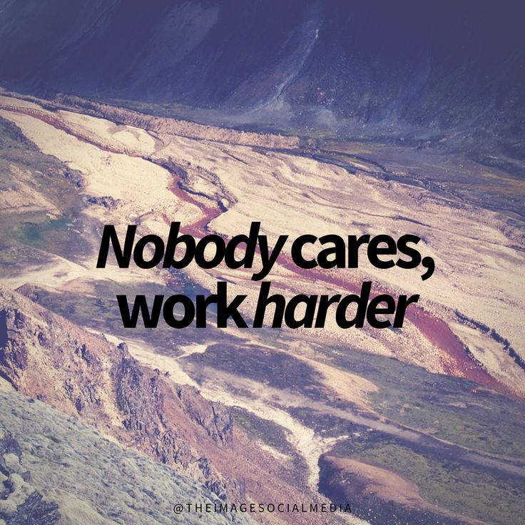 Nobody Cares Work Harder Wallpapers