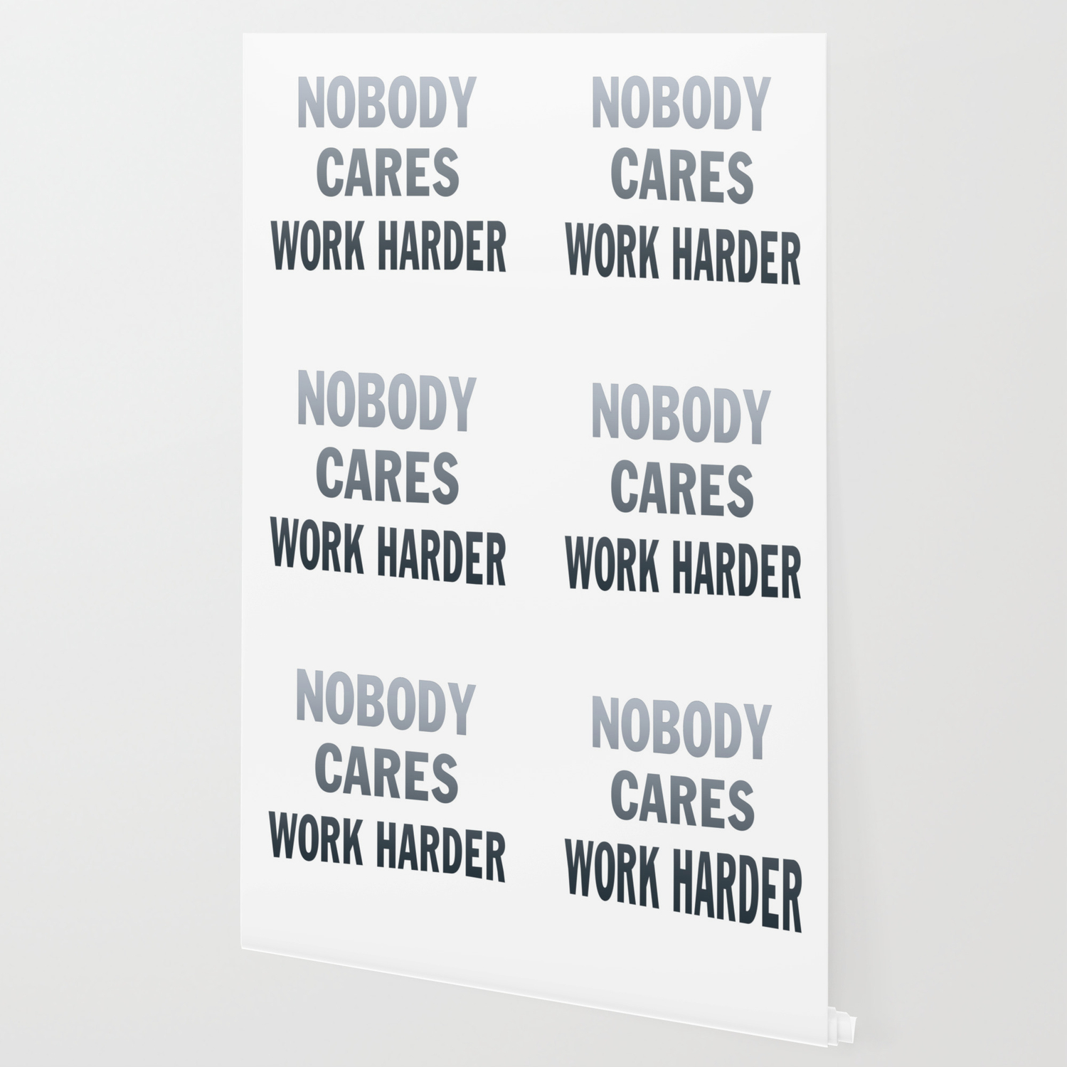 Nobody Cares Work Harder Wallpapers