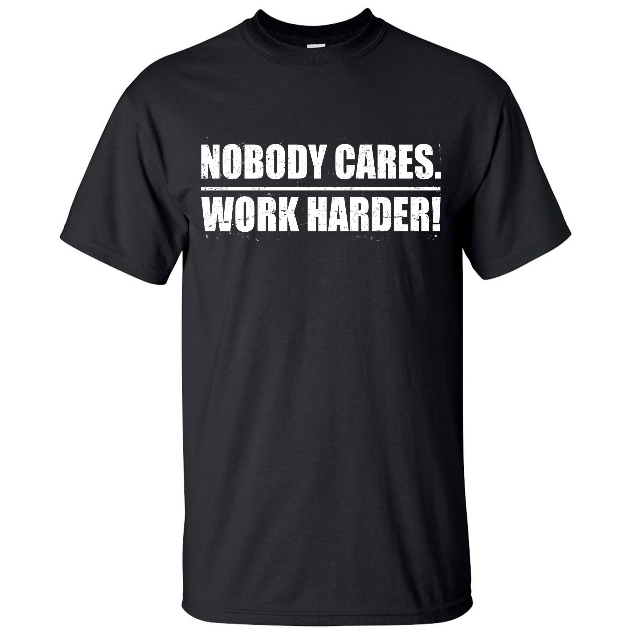 Nobody Cares Work Harder Wallpapers