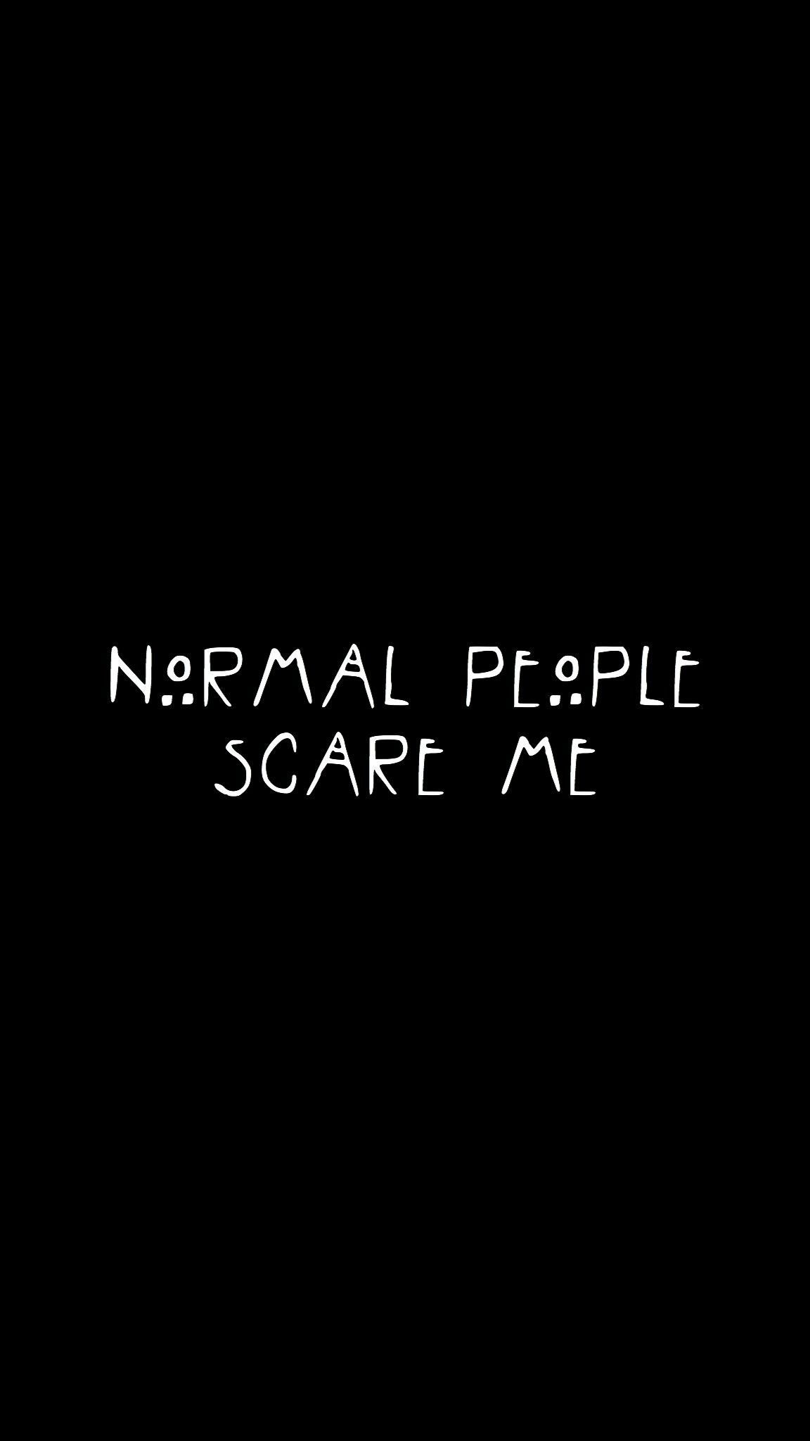 Normal People Scare Me Wallpapers