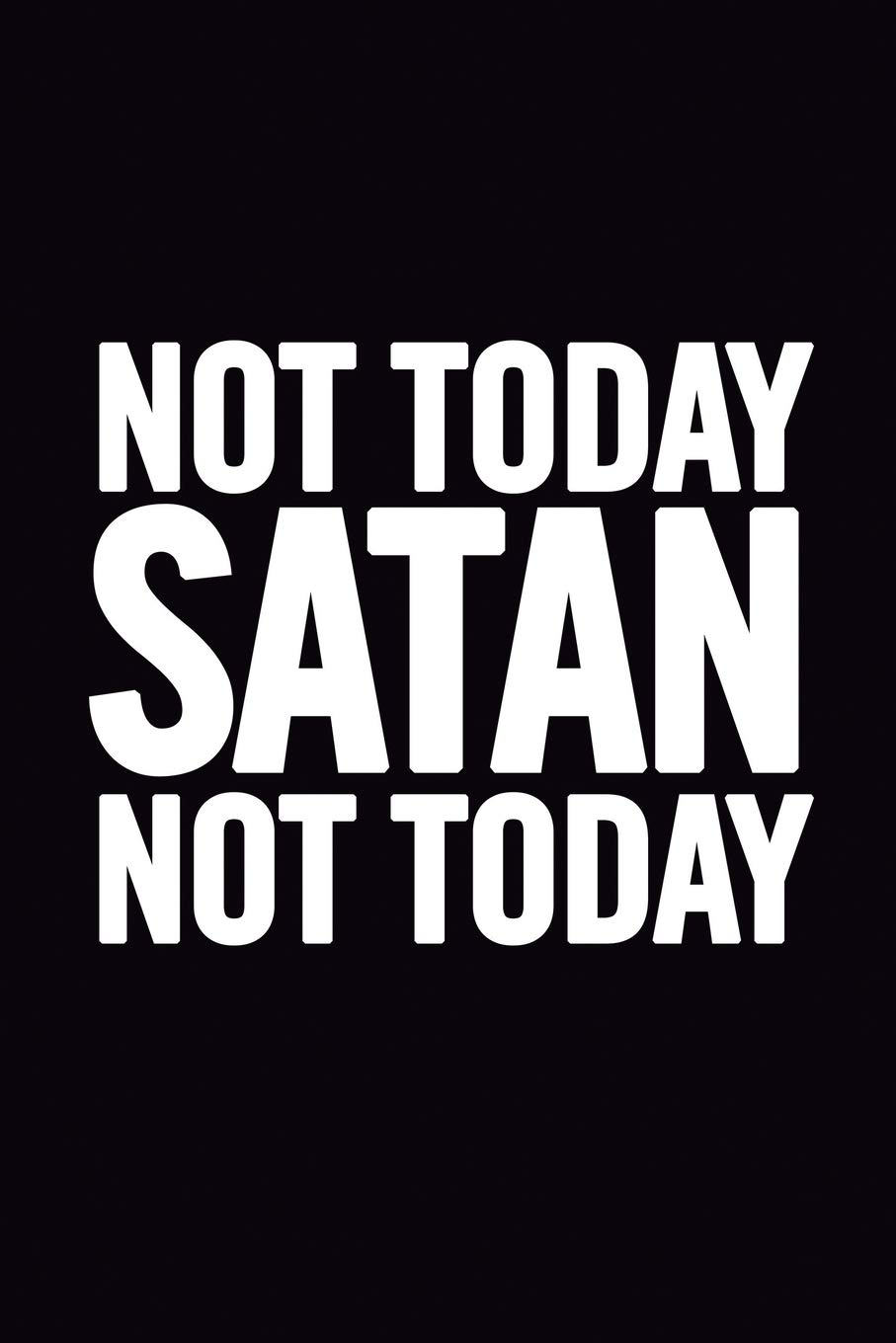 Not Today Satan Wallpapers