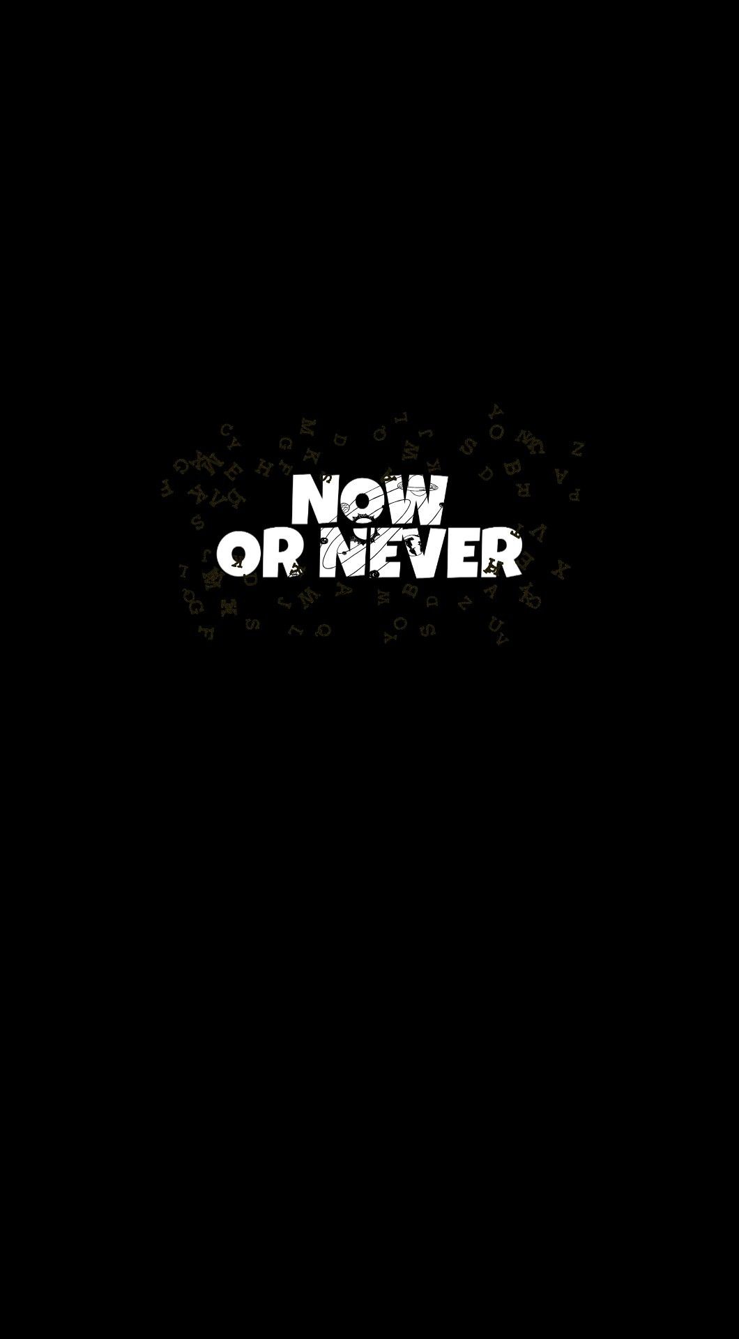 Now Or Never Wallpapers