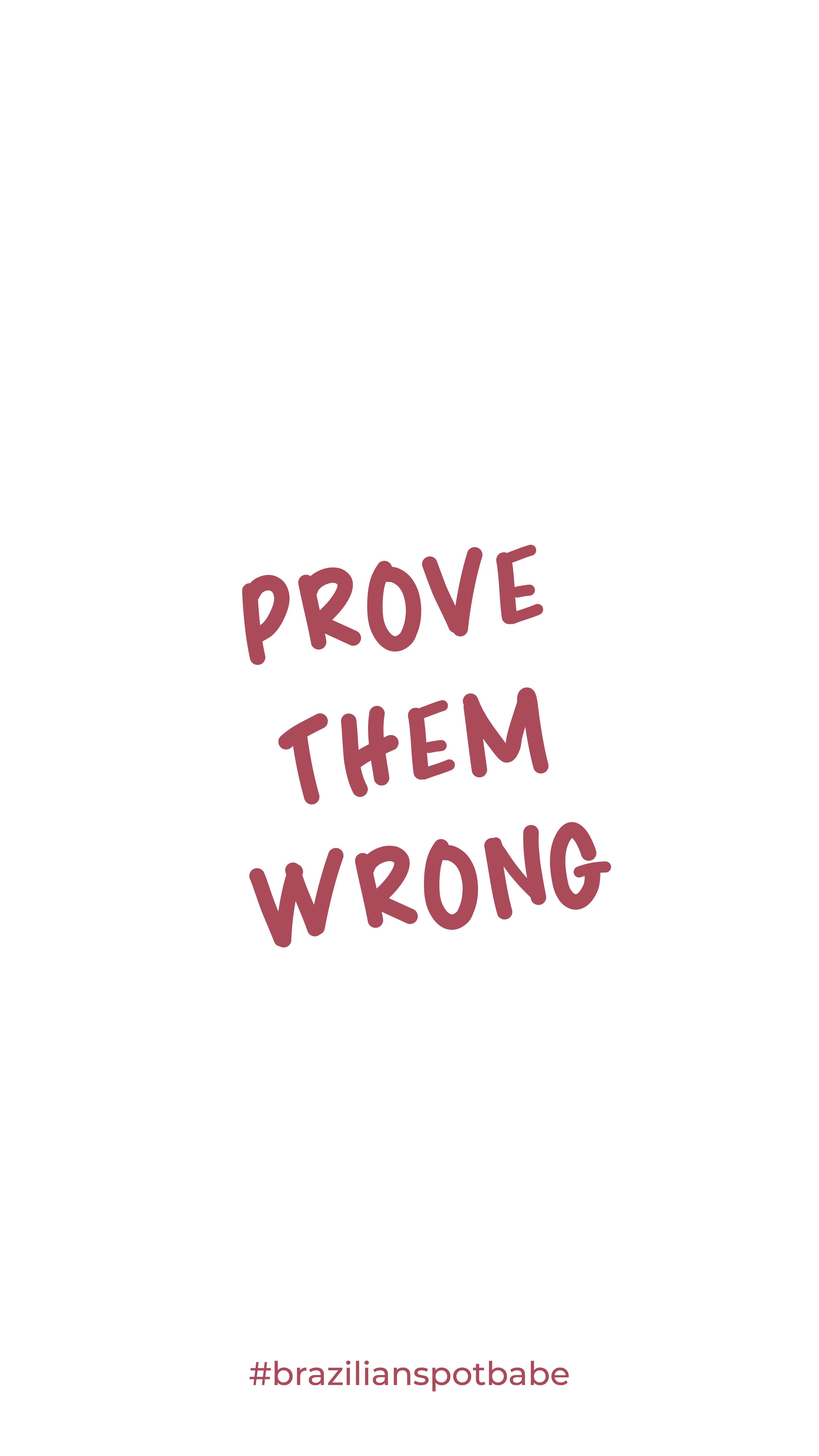 Prove Them Wrong Wallpapers