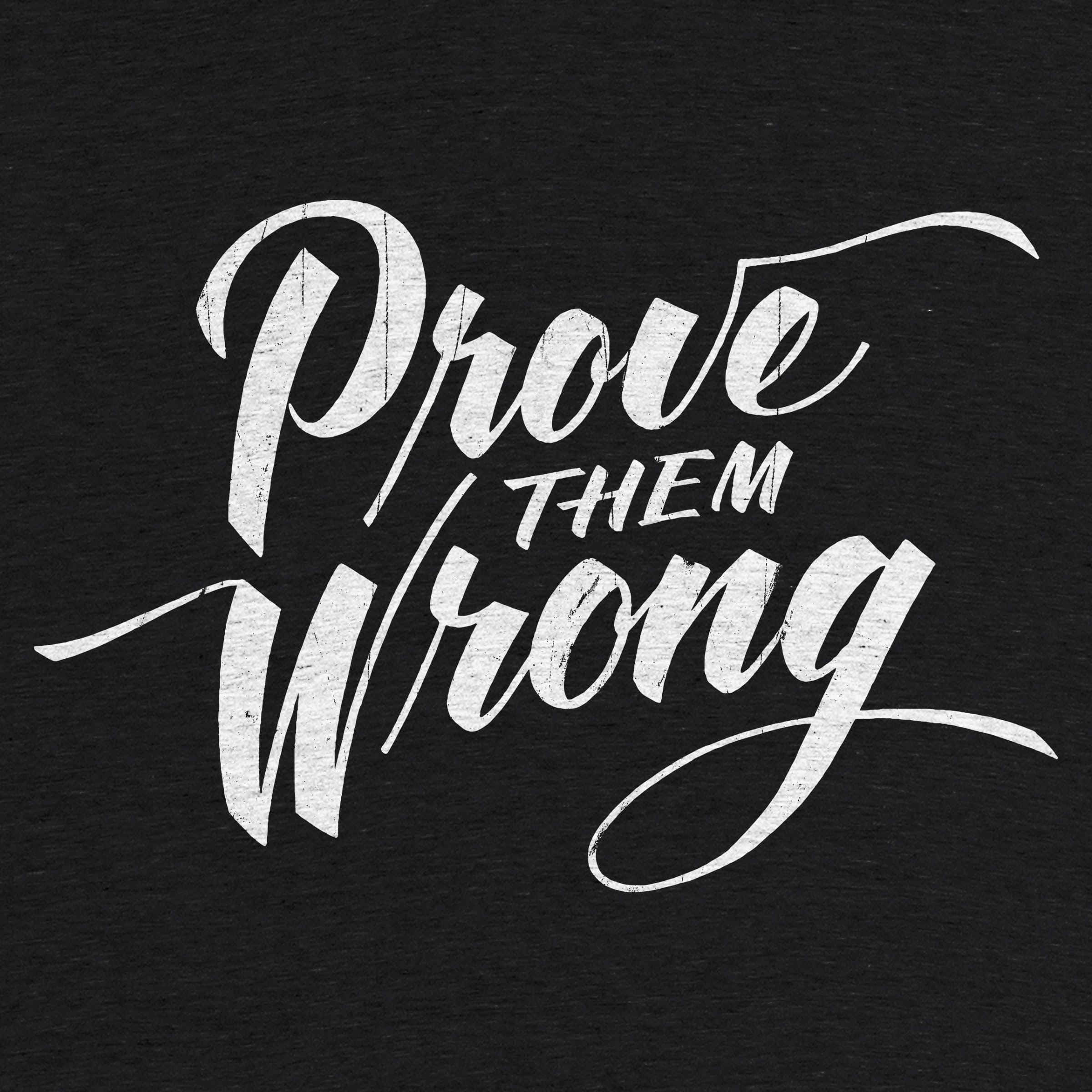 Prove Them Wrong Wallpapers