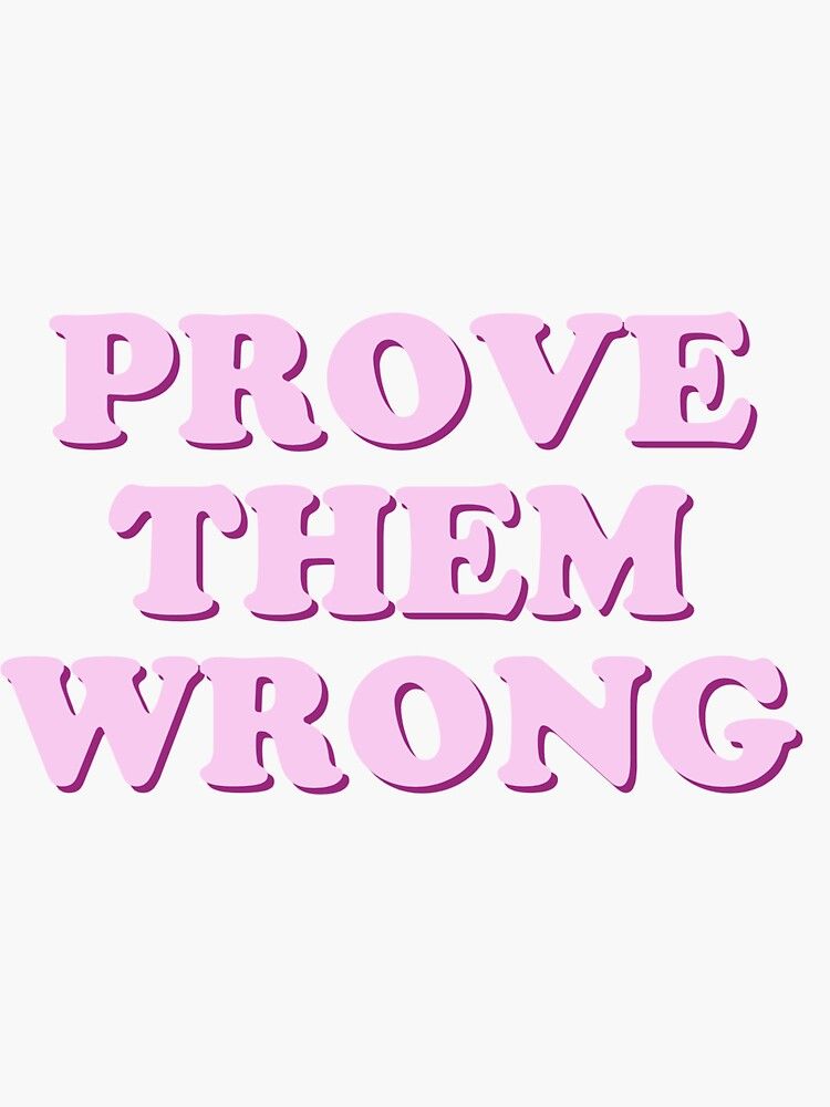 Prove Them Wrong Wallpapers