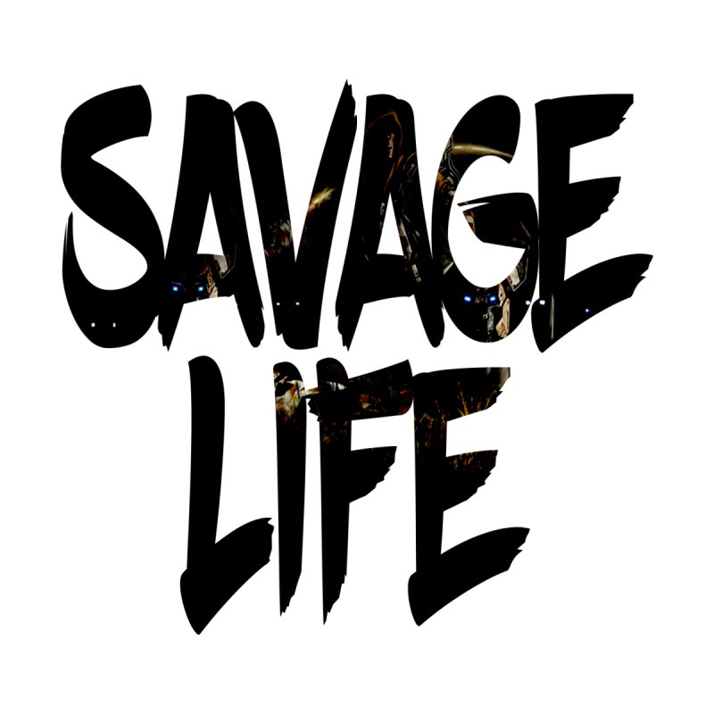 Savage Life Wallpapers