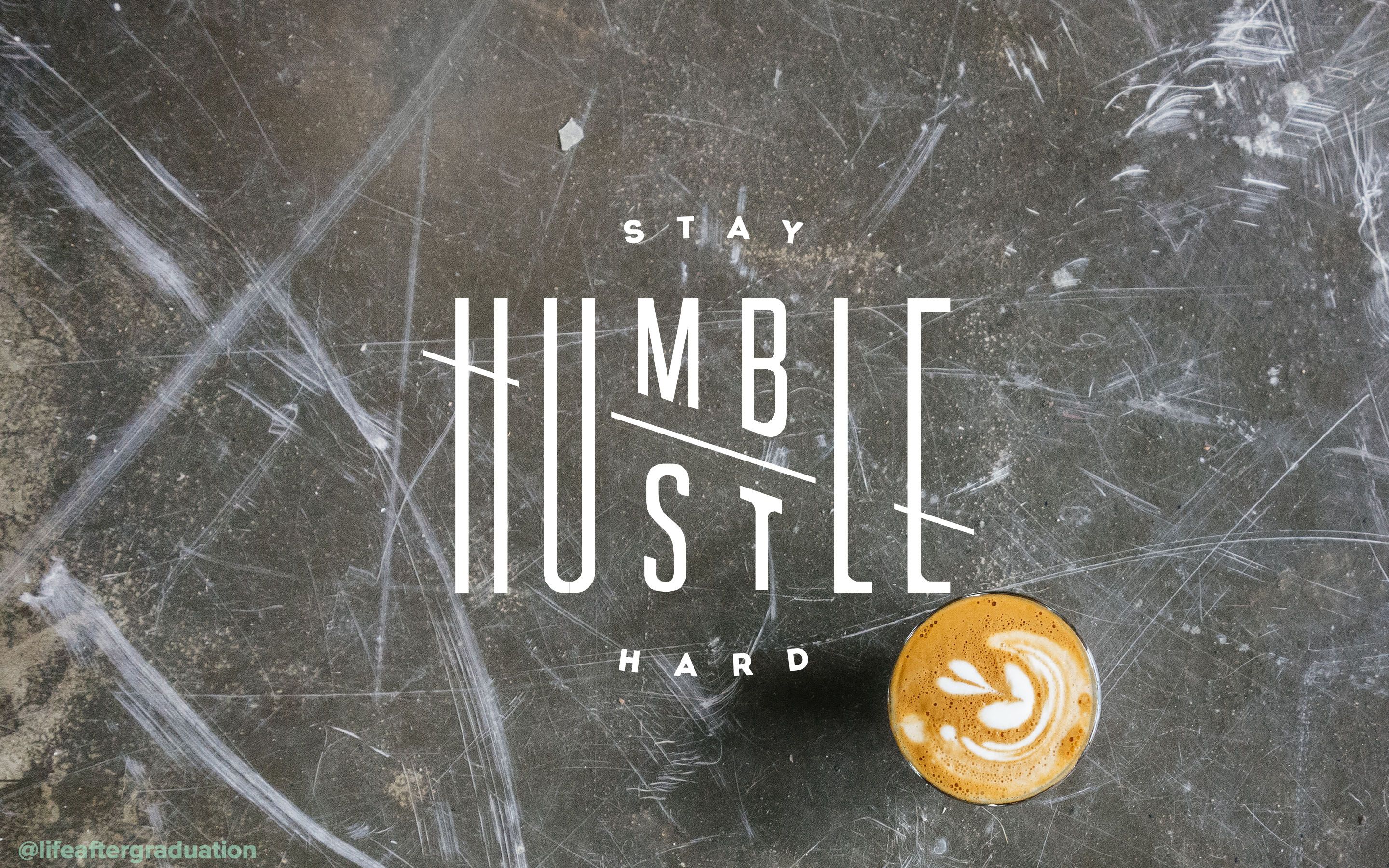 Stay Humble Hustle Hard Wallpapers