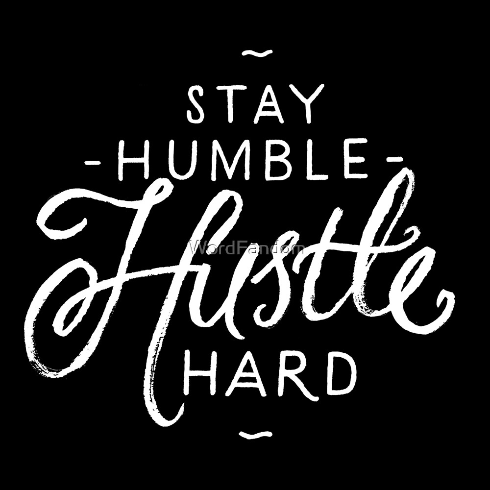 Stay Humble Hustle Hard Wallpapers