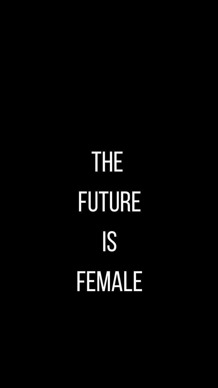 The Future Is Female Wallpapers