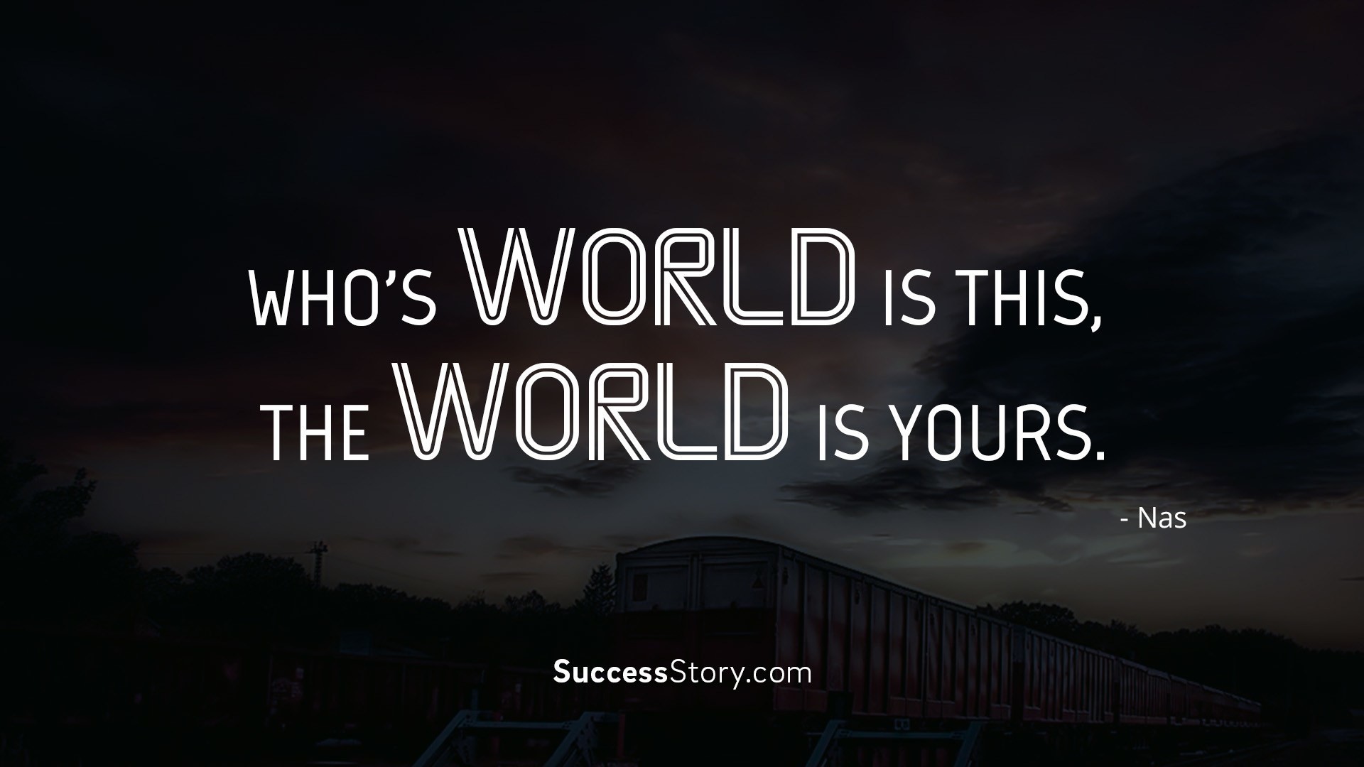 This is yours. The World is yours обои. The World is yours цитата. The World is yours обои на рабочий стол. Еру цщкдв шы нщгкы обои.