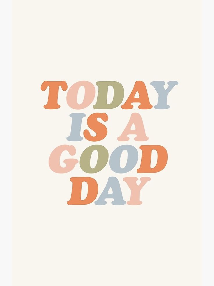 Today Is A Good Day Wallpapers