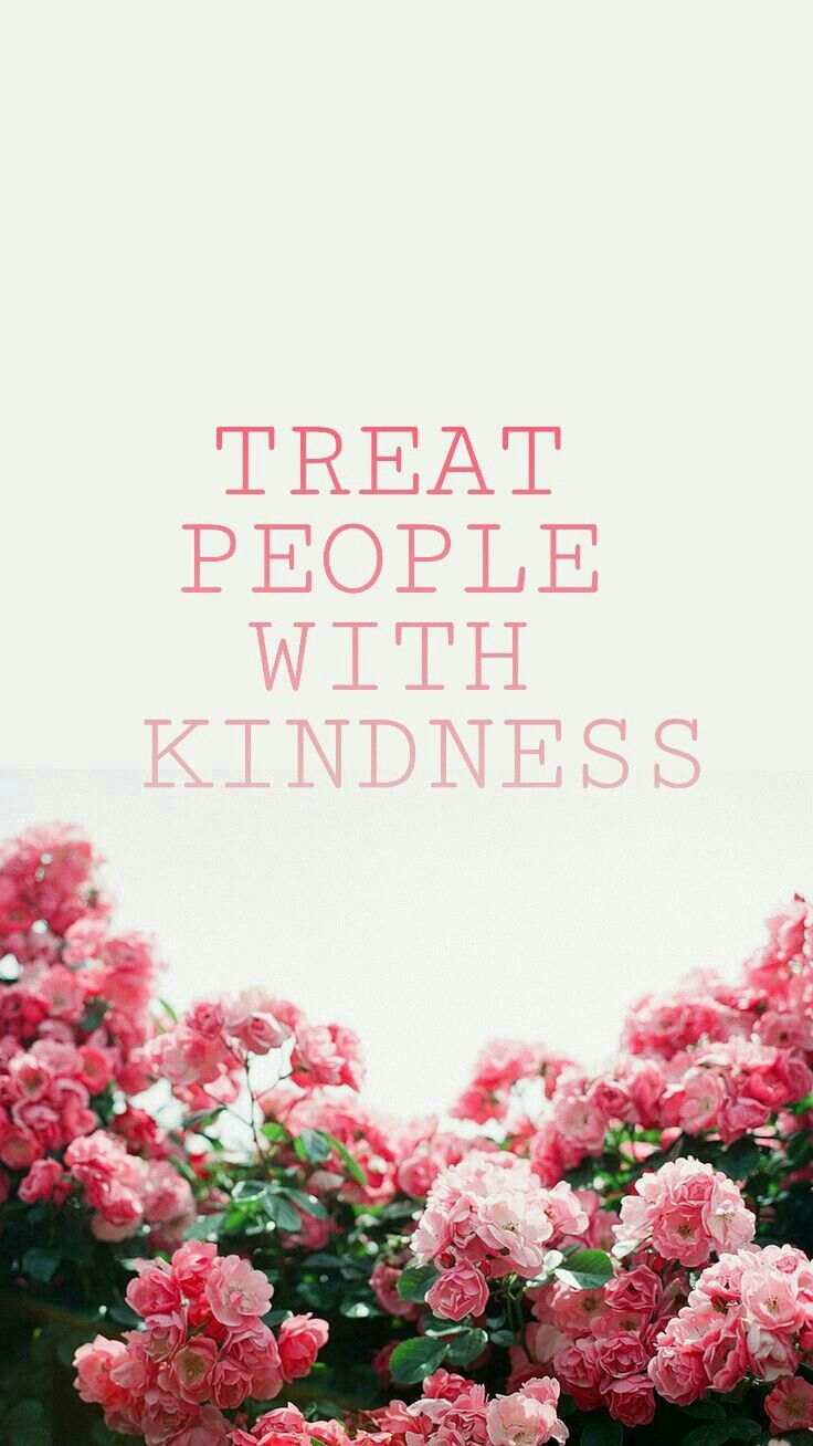 Treat People With Kindness Wallpapers