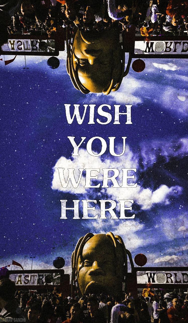 Wish You Were Here Travis Scott Wallpapers