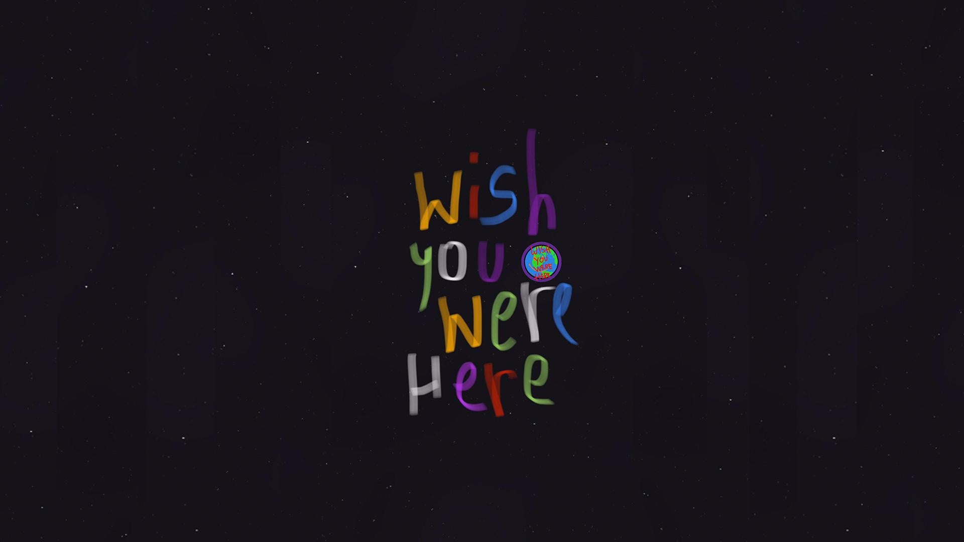 Wish You Were Here Wallpapers