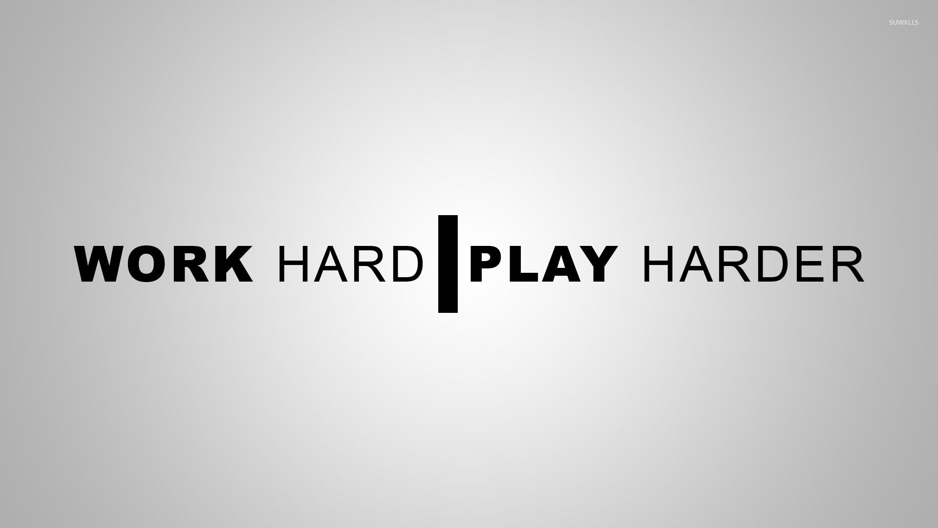 Work Hard Play Hard Wallpapers