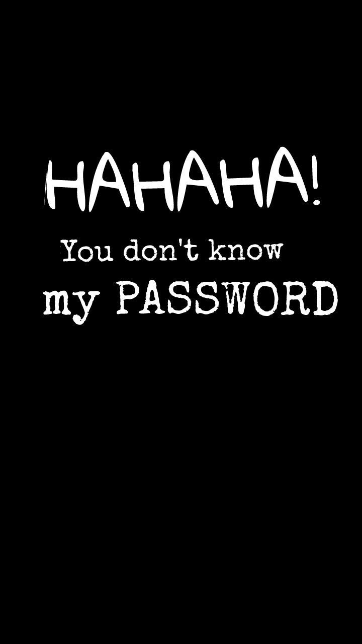 You Don T Know My Password Wallpapers