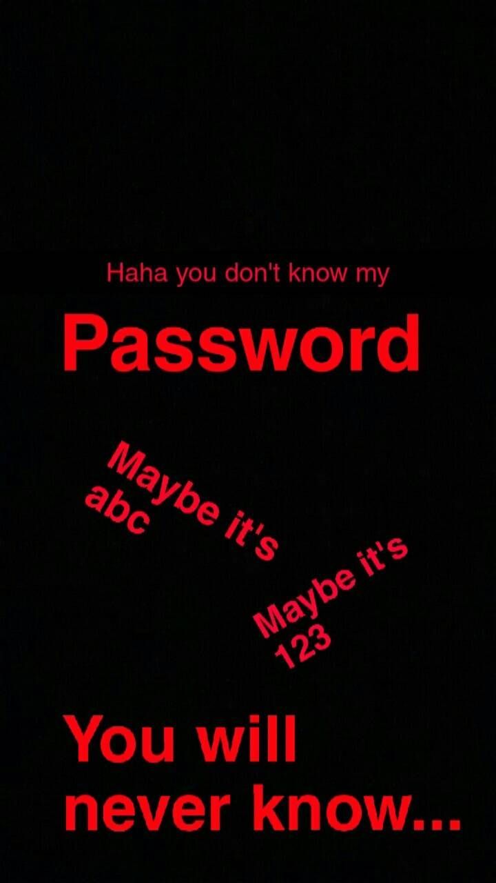 You Don T Know My Password Wallpapers