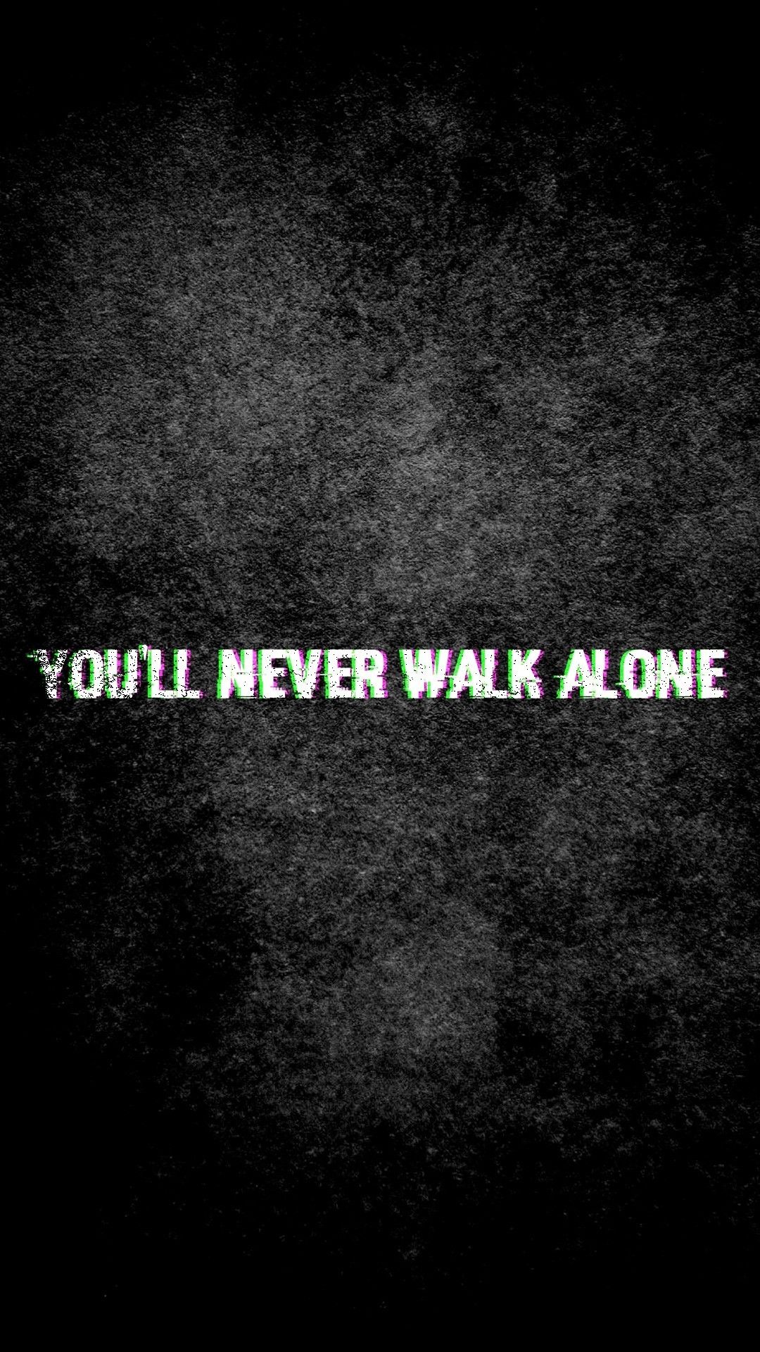 You'Ll Never Walk Alone Wallpapers